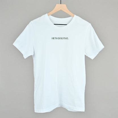 He's Golfing Funny T-Shirt in White – Ivy + Cloth