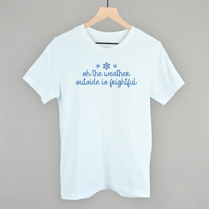 Oh The Weather Outside Is Frightful Funny T-Shirt in White – Ivy + Cloth