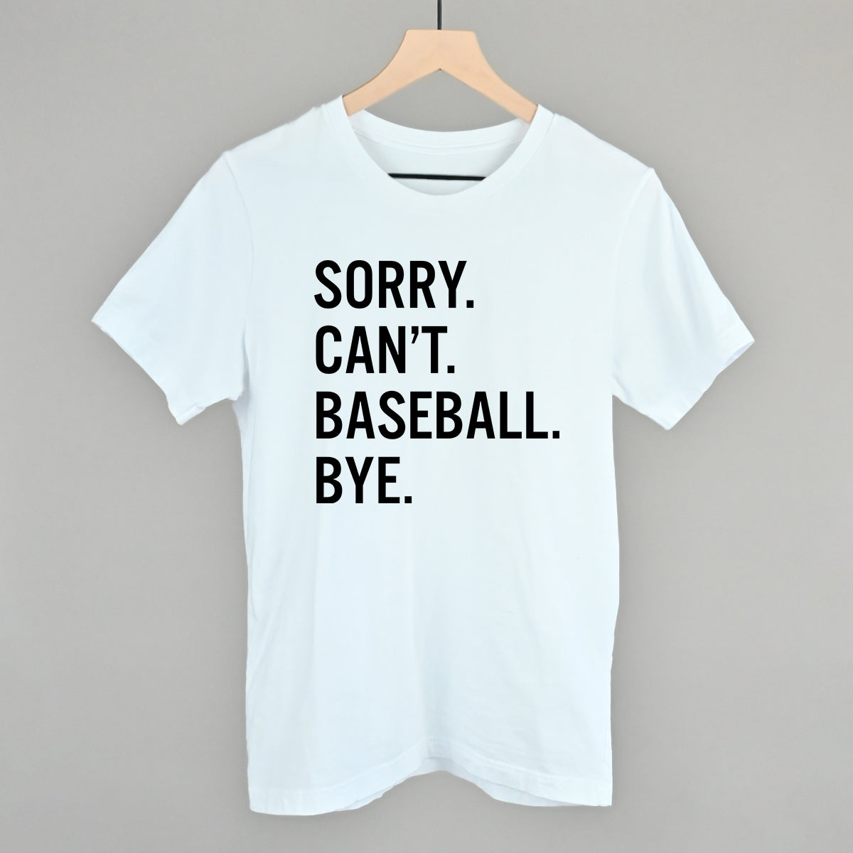Sorry Can't Baseball Bye Funny T-Shirt in White – Ivy + Cloth