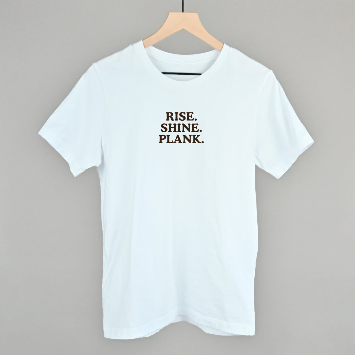 Rise Shine Plank Funny T-Shirt in White – Ivy + Cloth