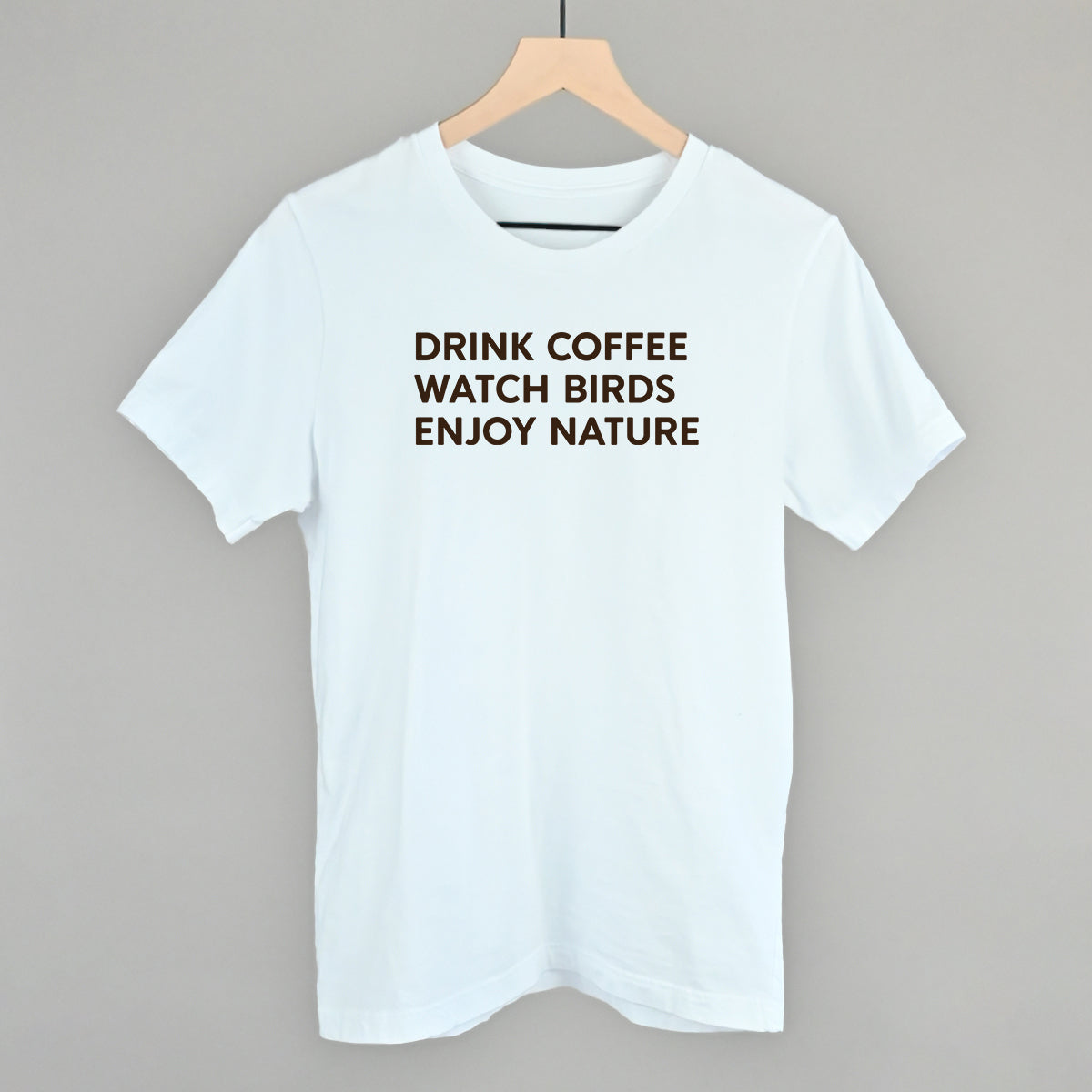 Drink Coffee Watch Birds Enjoy Nature Funny T-Shirt in White – Ivy + Cloth