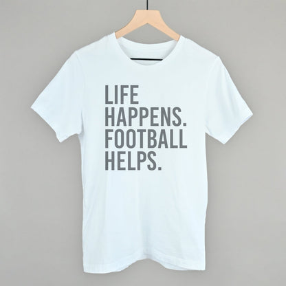 Life Happens. Football Helps. Funny T-Shirt in White – Ivy + Cloth