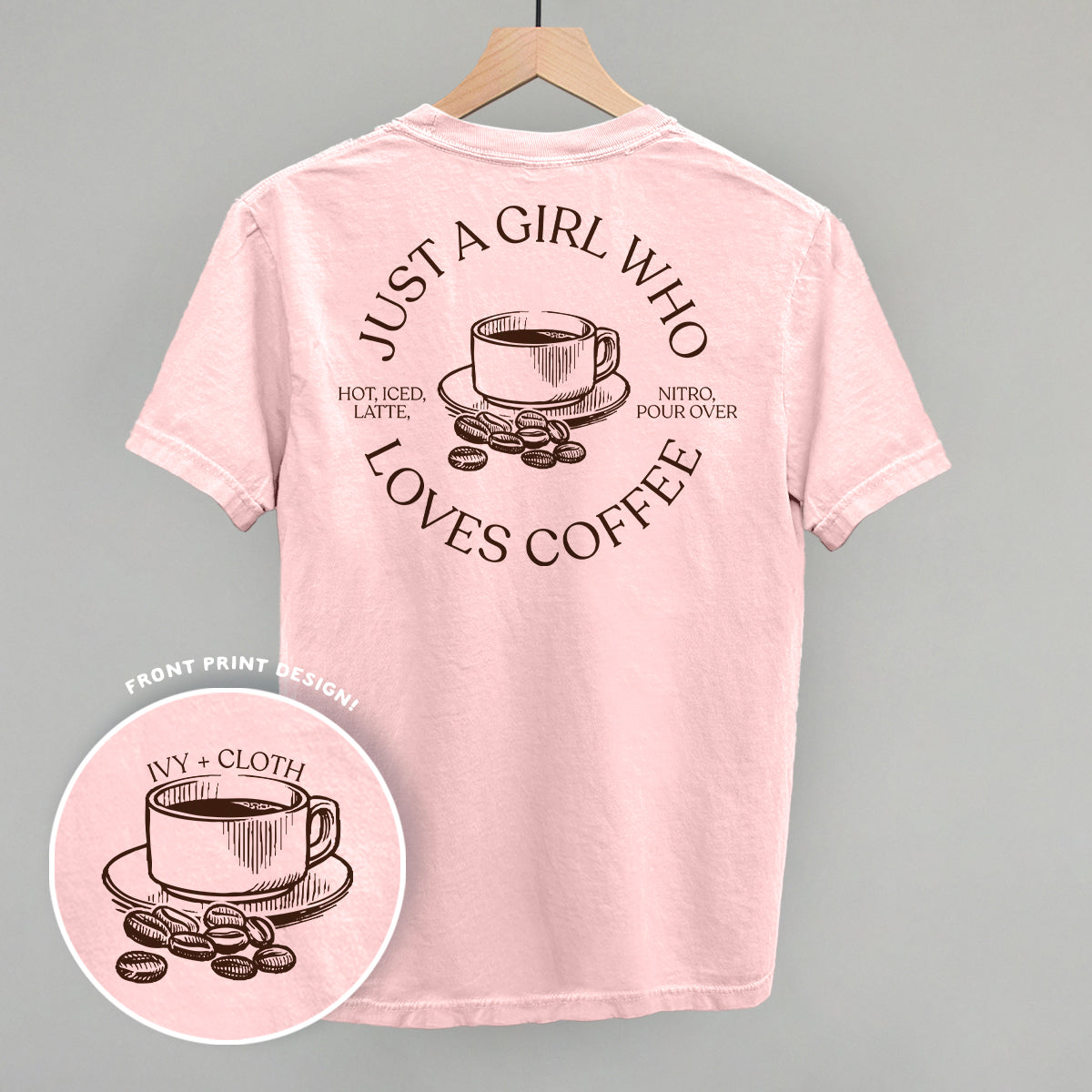 Just A Girl Who Loves Coffee (Back Print) Funny Comfort Colors T-Shirt in Blossom – Ivy + Cloth