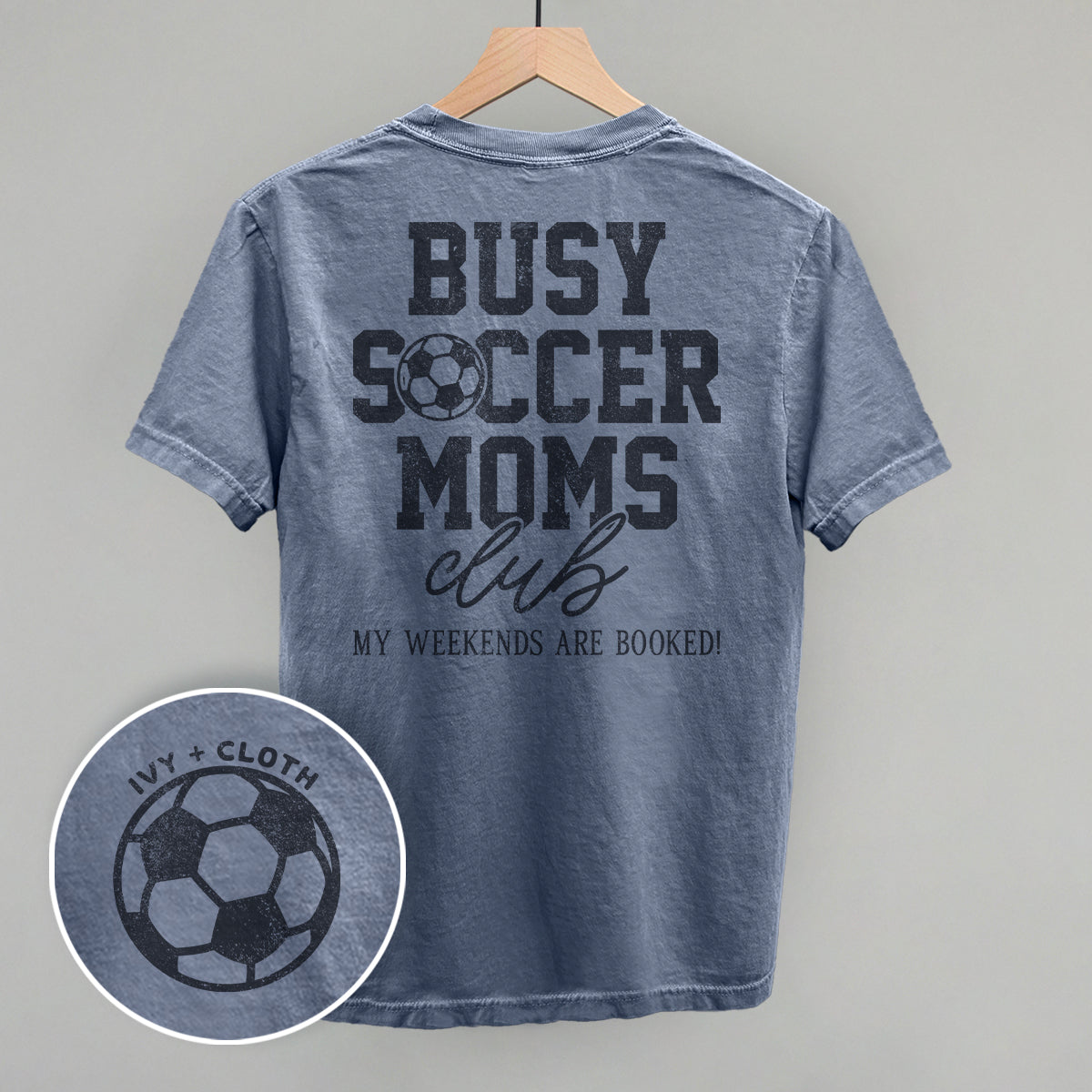 Busy Soccer Moms Club (Back Print) Funny Comfort Colors T-Shirt in Blue Jean – Ivy + Cloth