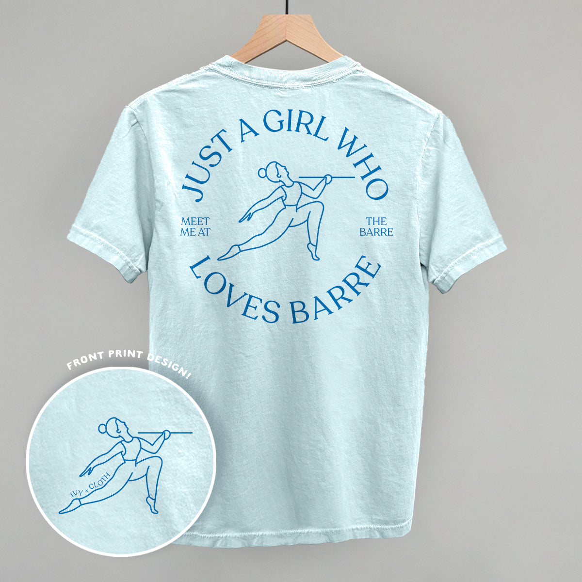 Just A Girl Who Loves Barre (Back Print) Funny Comfort Colors T-Shirt in Chambray – Ivy + Cloth