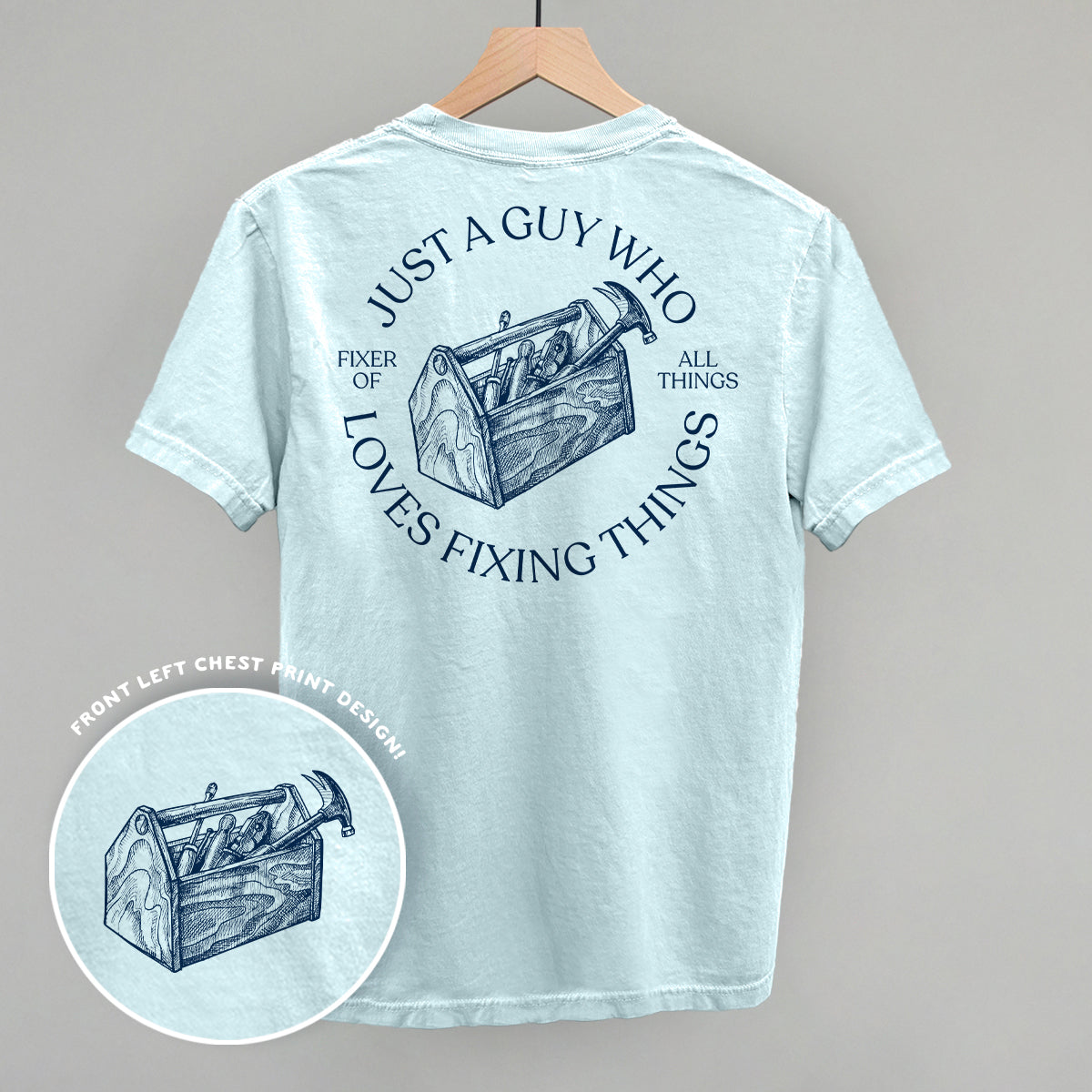 Just A Guy Who Loves Fixing Things (Back Print) Funny Comfort Colors T-Shirt in Chambray – Ivy + Cloth