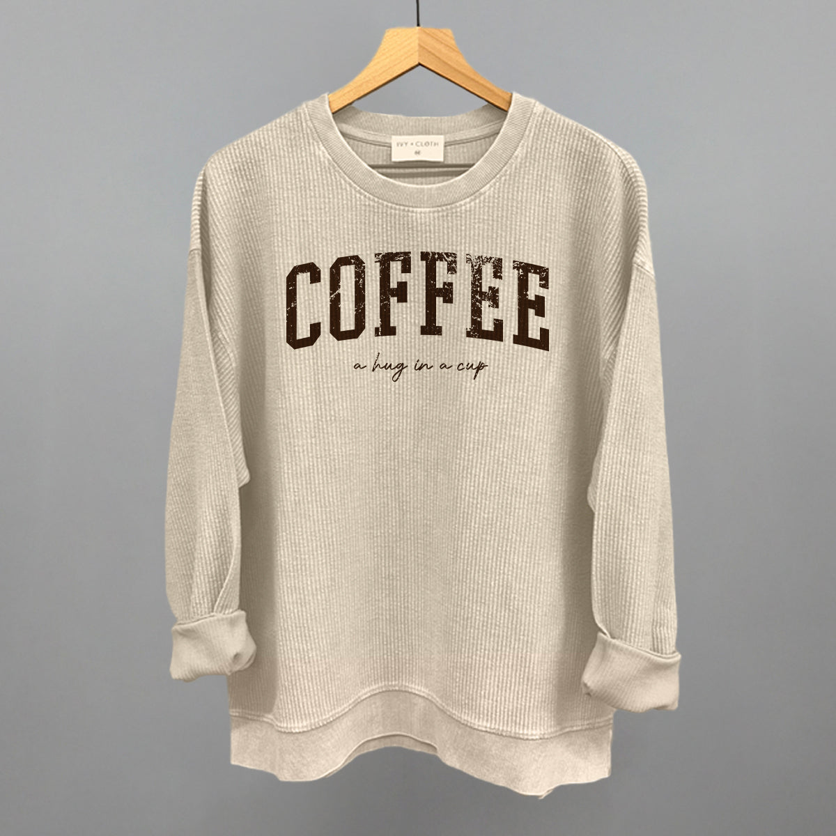 Coffee (A Hug In A Cup) Funny Oversized Corded Crewneck Sweatshirt in Moonbeam – Ivy + Cloth