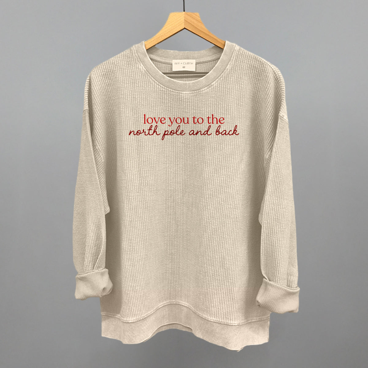 Love You To The North Pole And Back Funny Oversized Corded Crewneck Sweatshirt in Moonbeam – Ivy + Cloth
