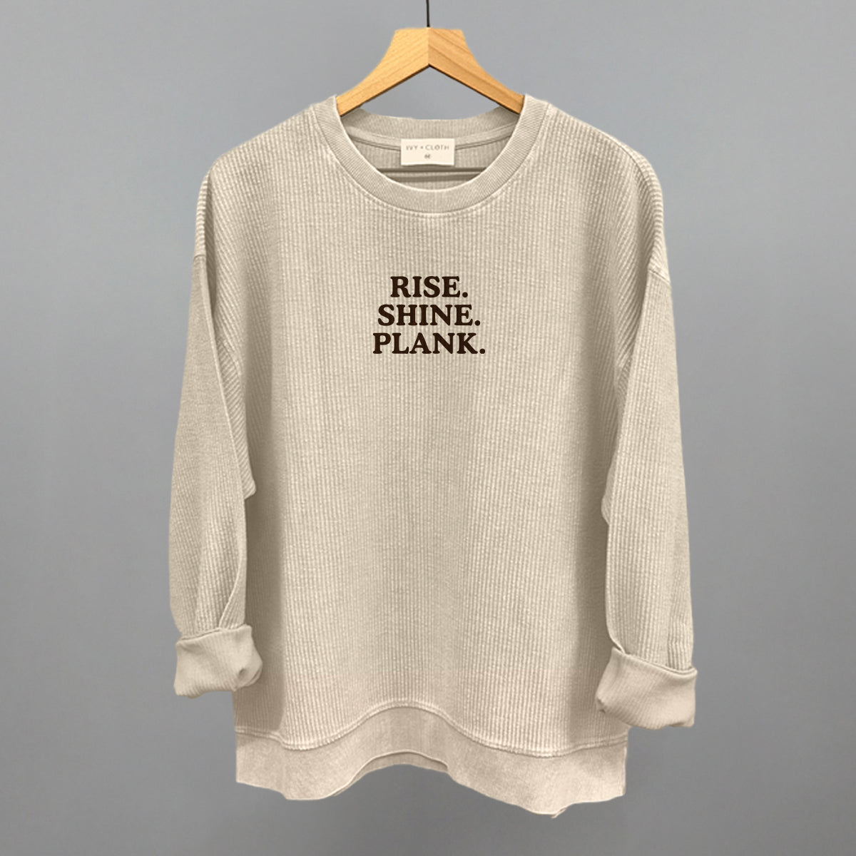 Rise Shine Plank Funny Oversized Corded Crewneck Sweatshirt in Moonbeam – Ivy + Cloth