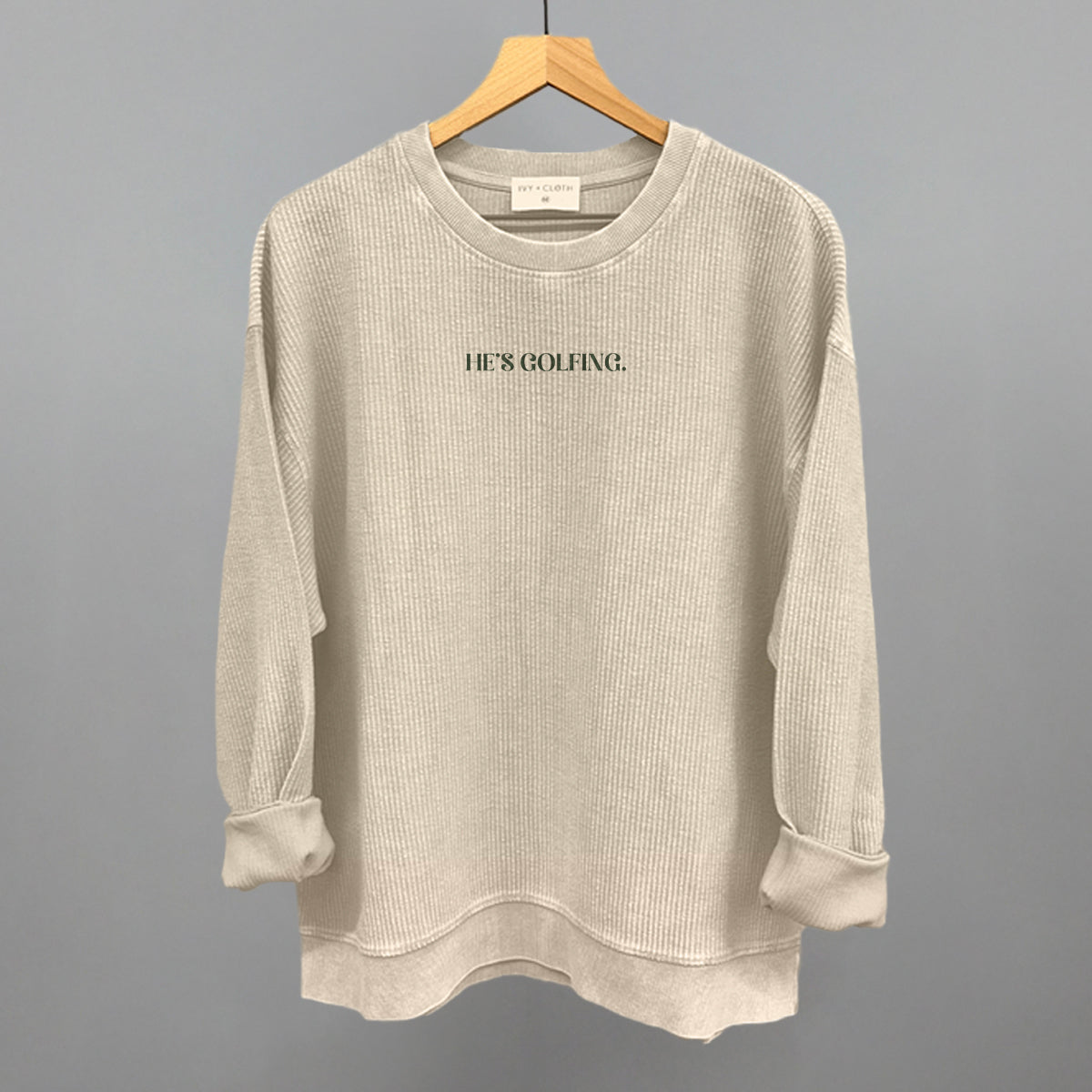 He's Golfing Funny Oversized Corded Crewneck Sweatshirt in Moonbeam – Ivy + Cloth