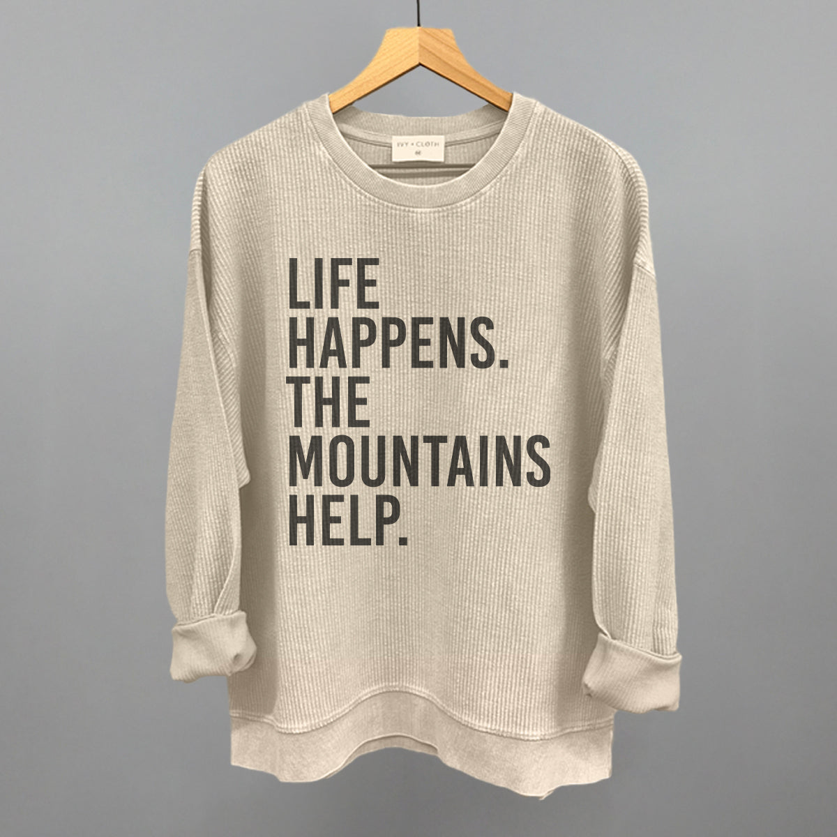 Life Happens The Mountains Help Funny Oversized Corded Crewneck Sweatshirt in Moonbeam – Ivy + Cloth