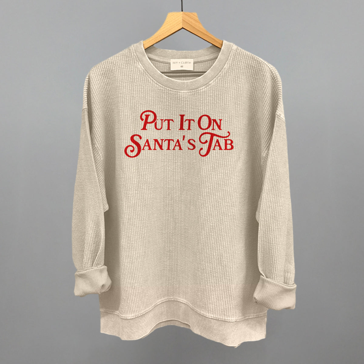 Put It On Santa's Tab (Red) Funny Oversized Corded Crewneck Sweatshirt in Moonbeam – Ivy + Cloth