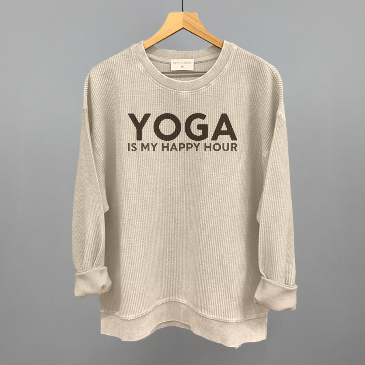 Yoga Is My Happy Hour Funny Oversized Corded Crewneck Sweatshirt in Moonbeam – Ivy + Cloth