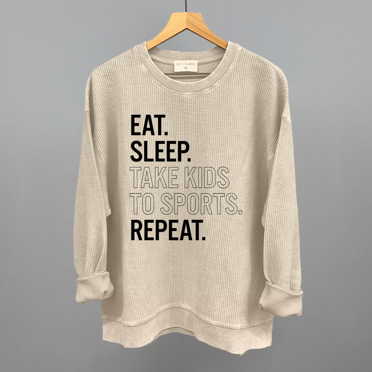 Eat Sleep Take Kids To Sports Repeat Funny Oversized Corded Crewneck Sweatshirt in Moonbeam – Ivy + Cloth