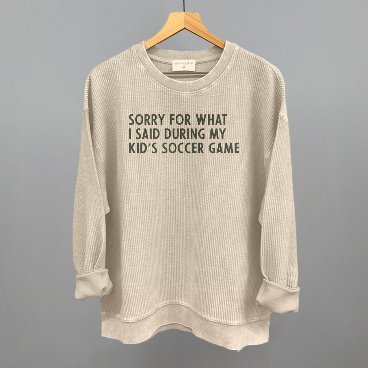 Sorry For What I Said (Soccer) Funny Oversized Corded Crewneck Sweatshirt in Moonbeam – Ivy + Cloth