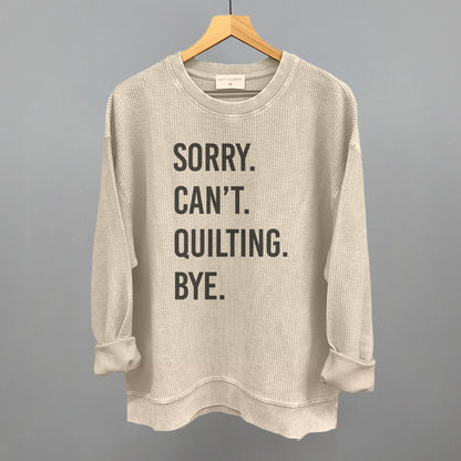 Sorry Can't Quilting Bye graphic oversized corded crew in Moonbeam