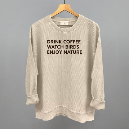 Drink Coffee Watch Birds Enjoy Nature Funny Oversized Corded Crewneck Sweatshirt in Moonbeam – Ivy + Cloth