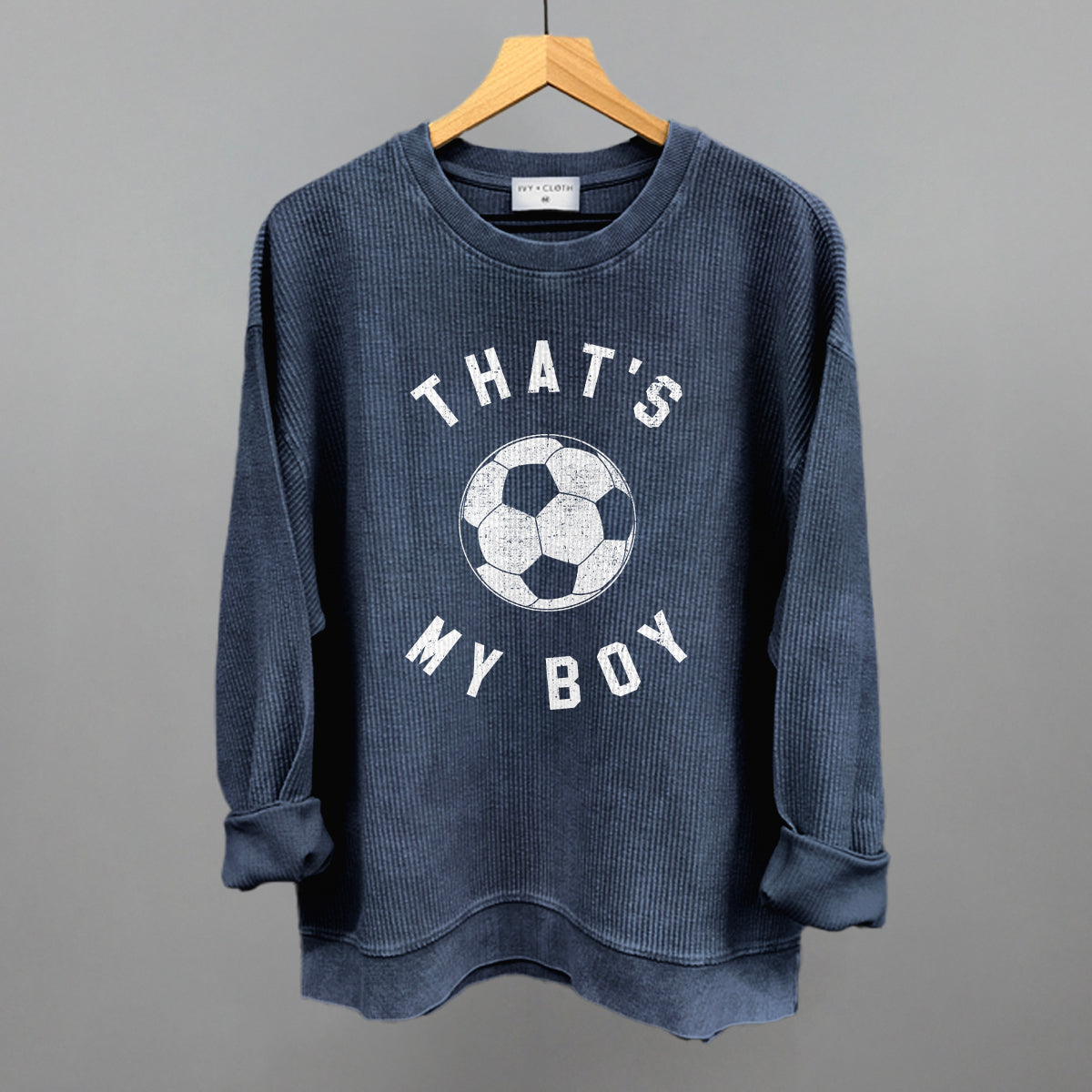 That's My Boy Soccer Funny Oversized Corded Crewneck Sweatshirt in Navy – Ivy + Cloth