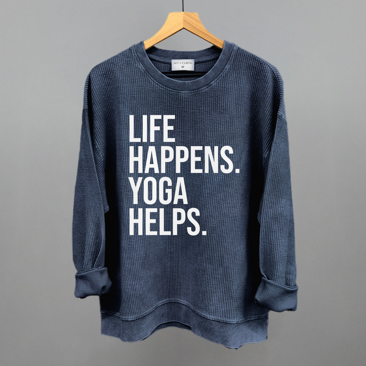 Life Happens Yoga Helps Funny Oversized Corded Crewneck Sweatshirt in Navy – Ivy + Cloth