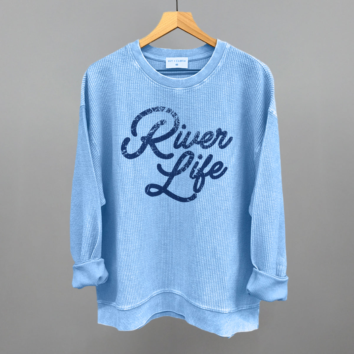 River Life (Distressed Script) Funny Oversized Corded Crewneck Sweatshirt in Pacific Blue – Ivy + Cloth