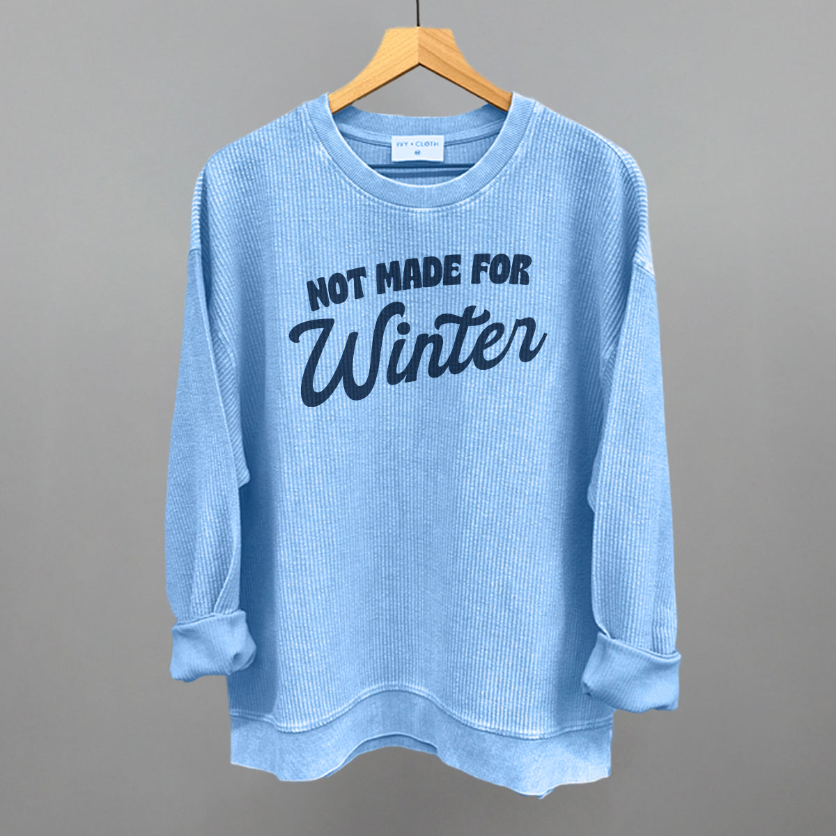 Not Made For Winter Funny Oversized Corded Crewneck Sweatshirt in Pacific Blue – Ivy + Cloth