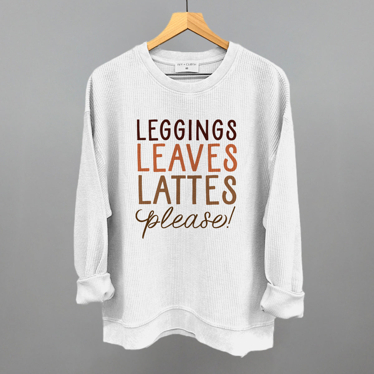 Leggings, Leaves, Lattes Please! Funny Oversized Corded Crewneck Sweatshirt in White – Ivy + Cloth