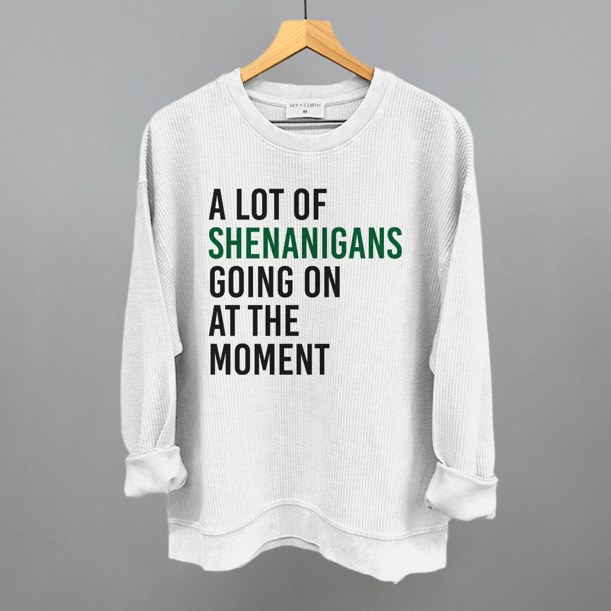 A Lot Of Shenanigans Going On At The Moment Funny Oversized Corded Crewneck Sweatshirt in White – Ivy + Cloth