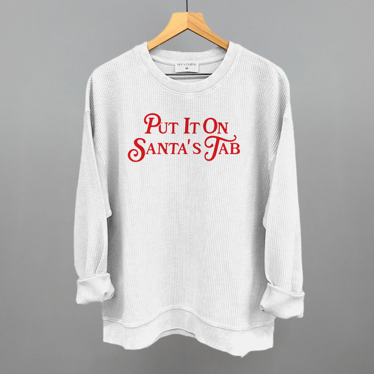 Put It On Santa's Tab (Red) Funny Oversized Corded Crewneck Sweatshirt in White – Ivy + Cloth