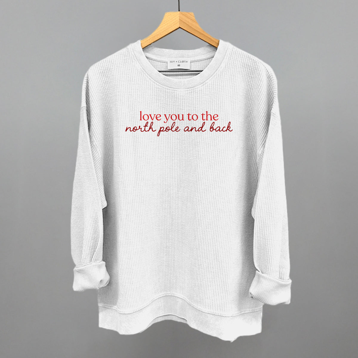 Love You To The North Pole And Back Funny Oversized Corded Crewneck Sweatshirt in White – Ivy + Cloth