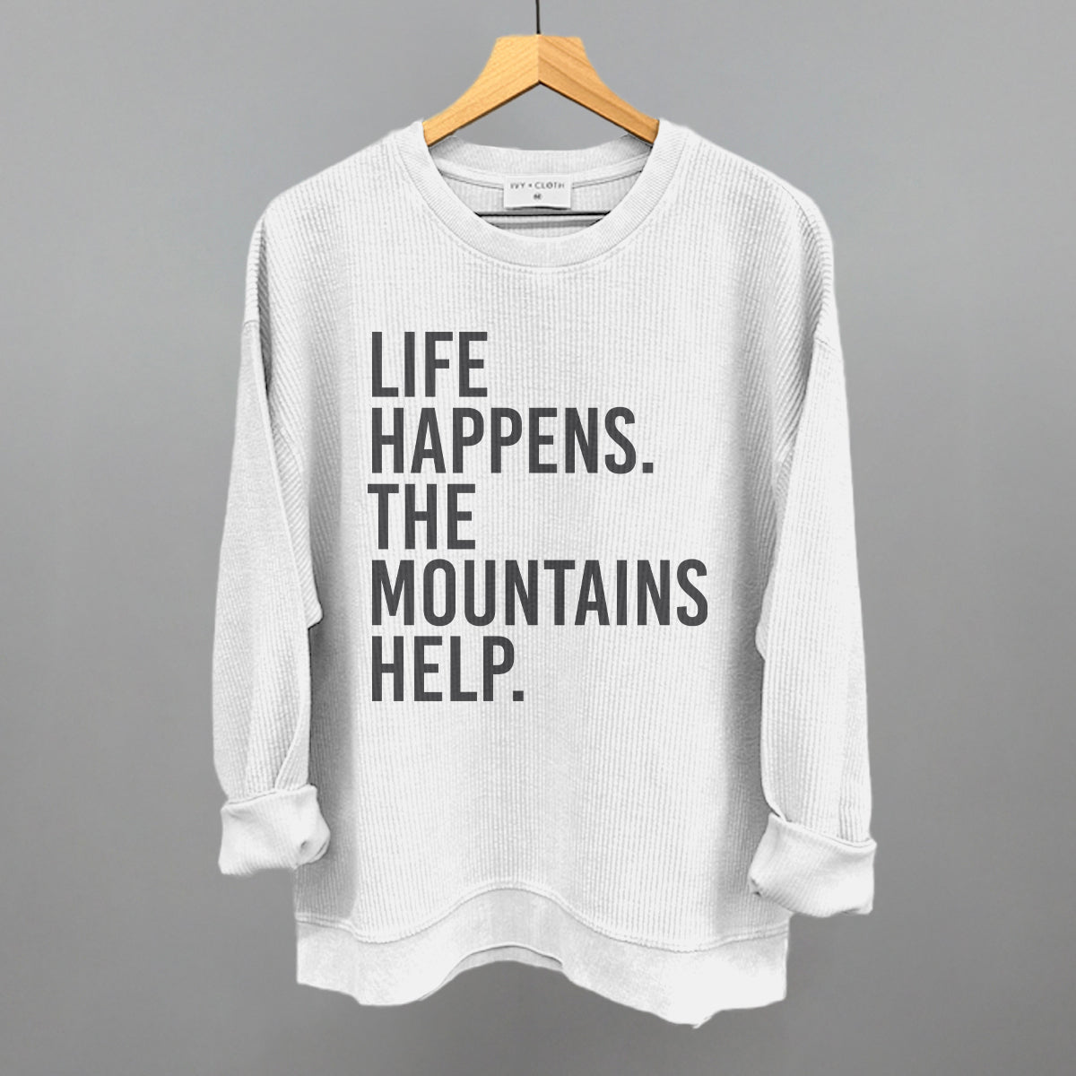 Life Happens The Mountains Help Funny Oversized Corded Crewneck Sweatshirt in White – Ivy + Cloth
