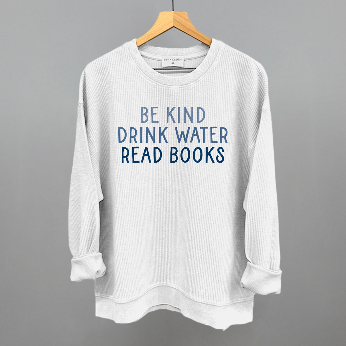 Be Kind Drink Water Read Books Funny Oversized Corded Crewneck Sweatshirt in White – Ivy + Cloth