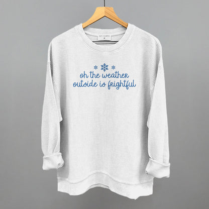 Oh The Weather Outside Is Frightful Funny Oversized Corded Crewneck Sweatshirt in White – Ivy + Cloth