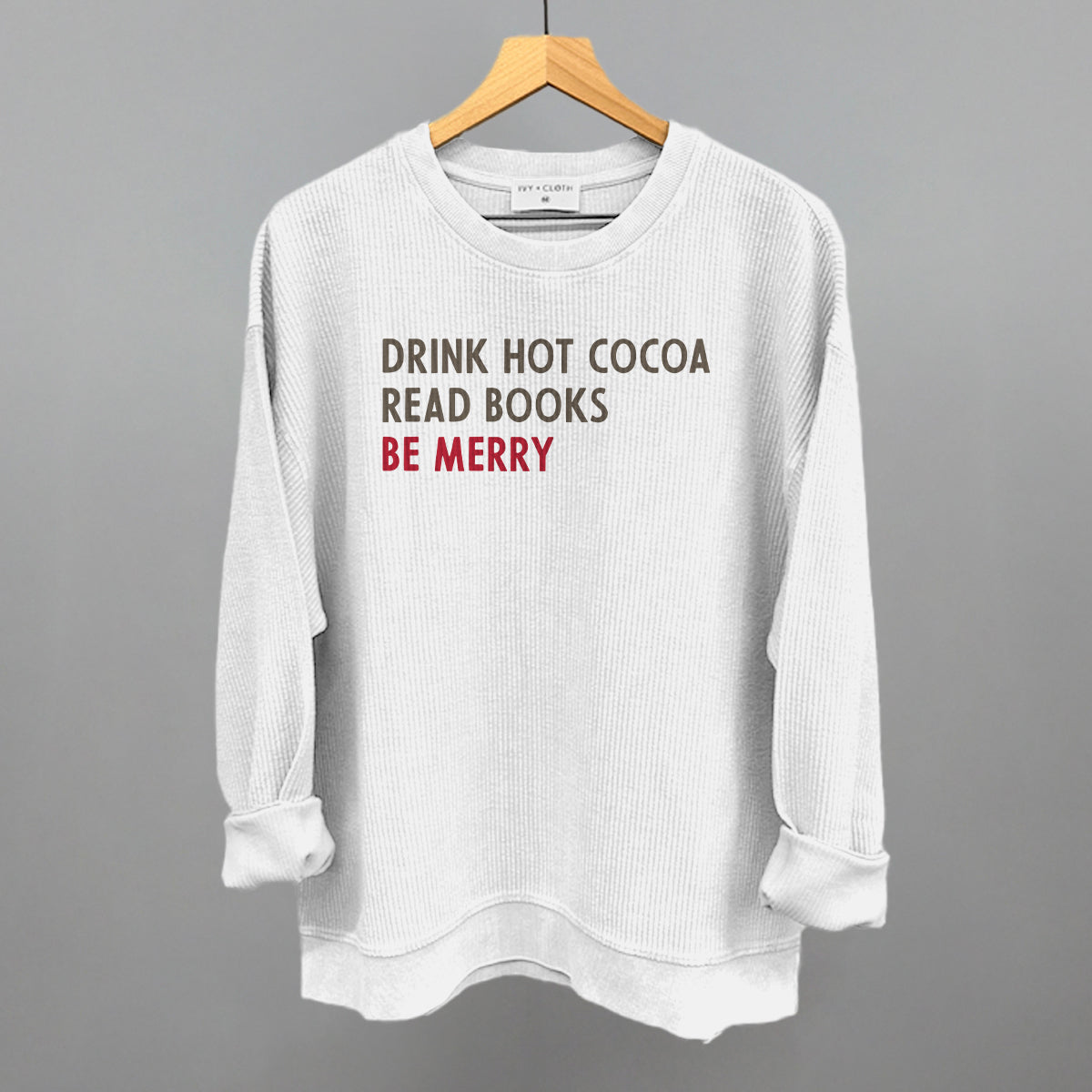 Drink Hot Cocoa Read Books Be Merry Funny Oversized Corded Crewneck Sweatshirt in White – Ivy + Cloth