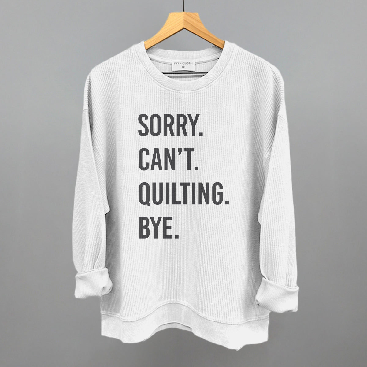 Sorry Can't Quilting Bye graphic oversized corded crew in White