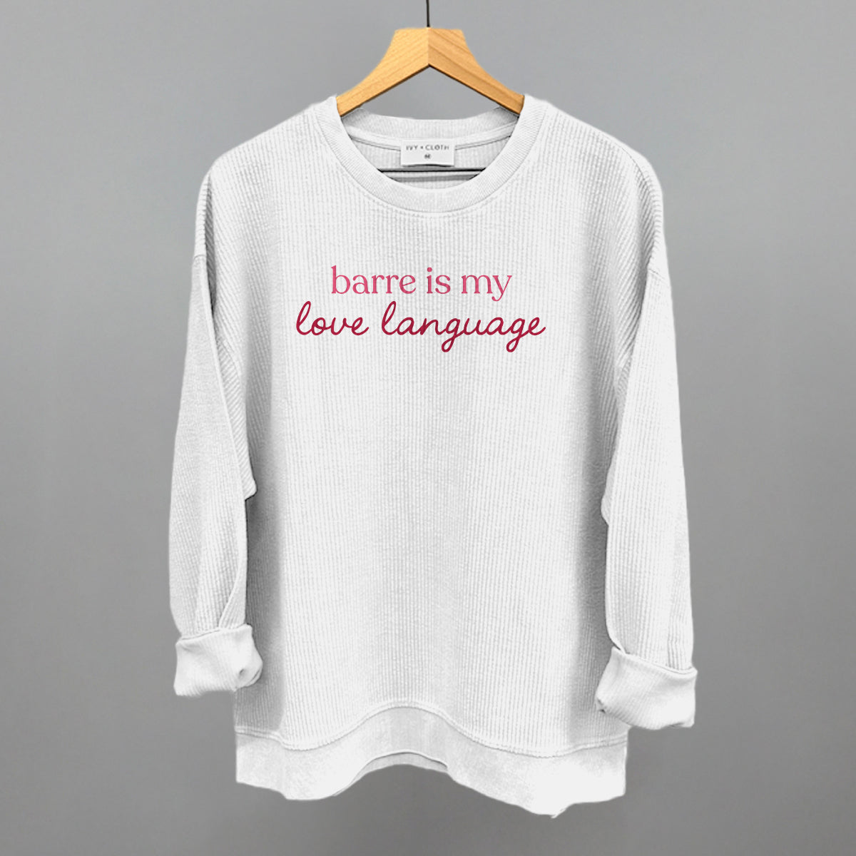 Barre Is My Love Language Funny Oversized Corded Crewneck Sweatshirt in White – Ivy + Cloth