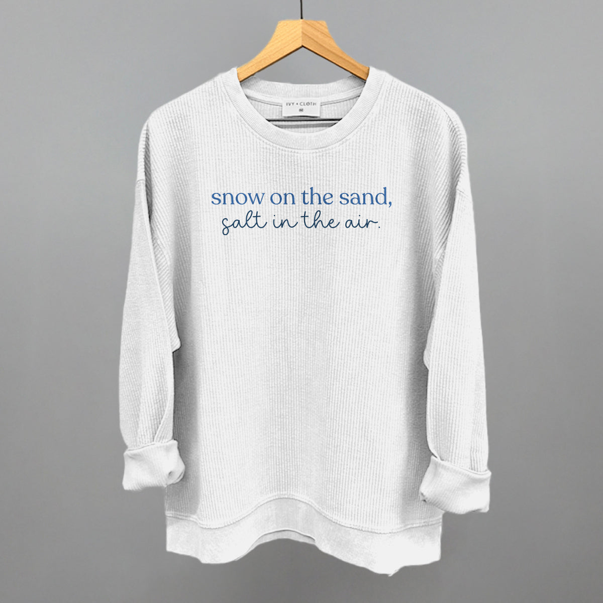 Snow On The Sand, Salt In The Air Funny Oversized Corded Crewneck Sweatshirt in White – Ivy + Cloth