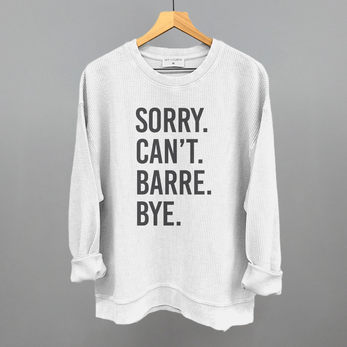 Sorry Can't Barre Bye graphic oversized corded crew in White