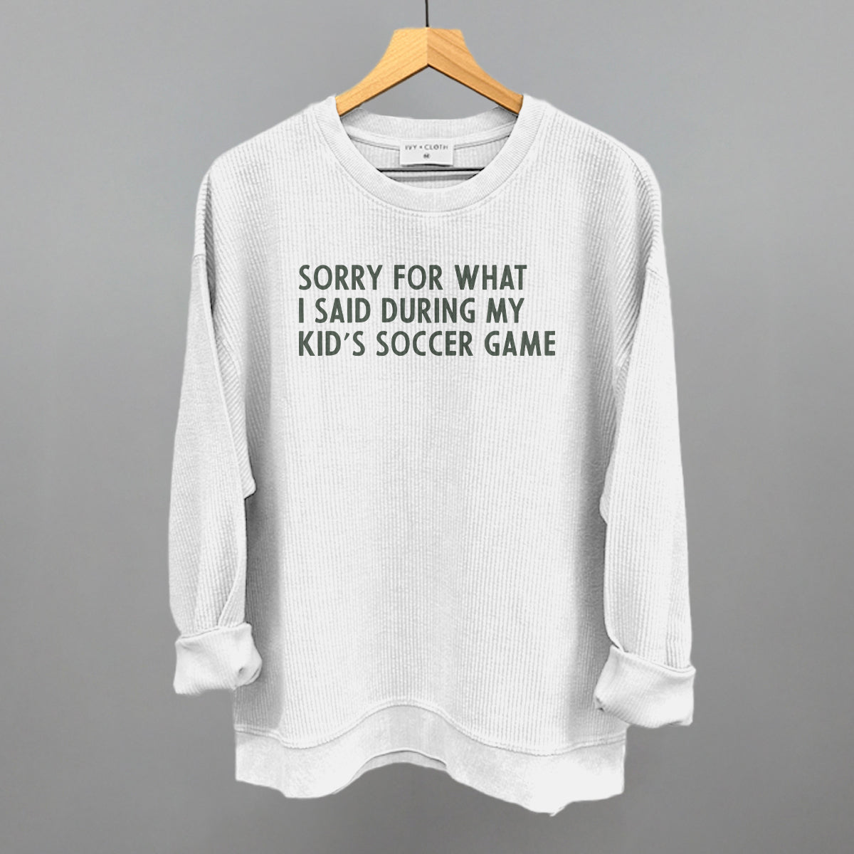 Sorry For What I Said (Soccer) Funny Oversized Corded Crewneck Sweatshirt in White – Ivy + Cloth