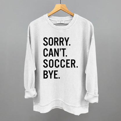 Sorry Can't Soccer Bye Funny Oversized Corded Crewneck Sweatshirt in White – Ivy + Cloth