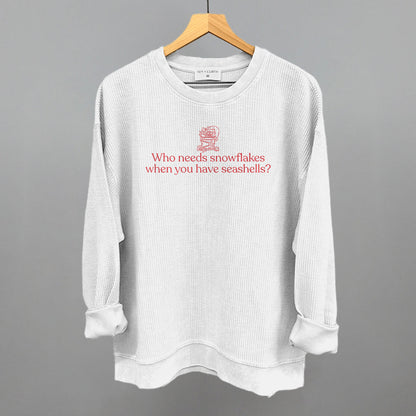Who Needs Snowflakes When You Have Seashells Funny Oversized Corded Crewneck Sweatshirt in White – Ivy + Cloth