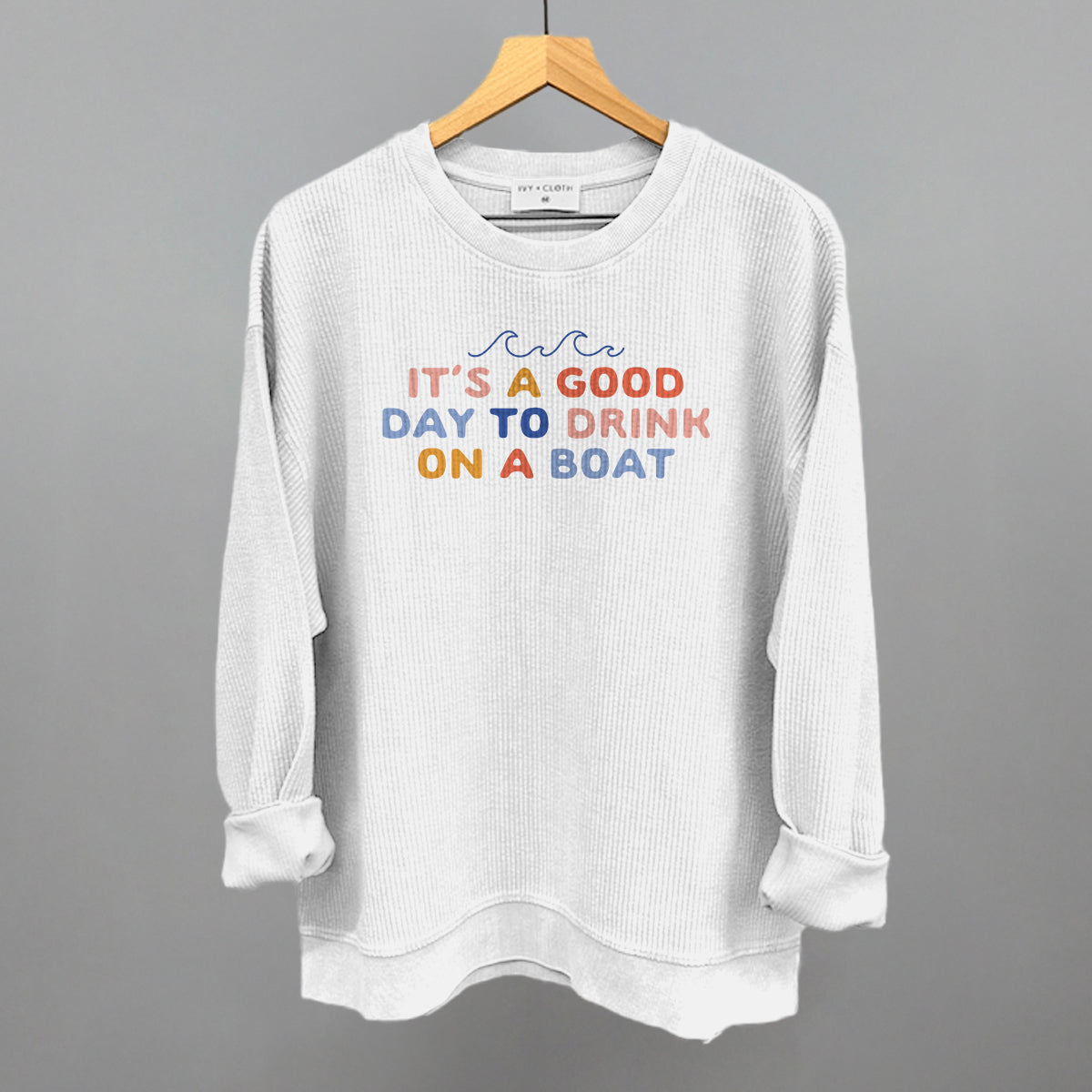 It's A Good Day To Drink On A Boat graphic oversized corded crew in White