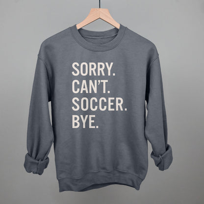 Sorry Can't Soccer Bye Funny Sweatshirt in Charcoal – Ivy + Cloth
