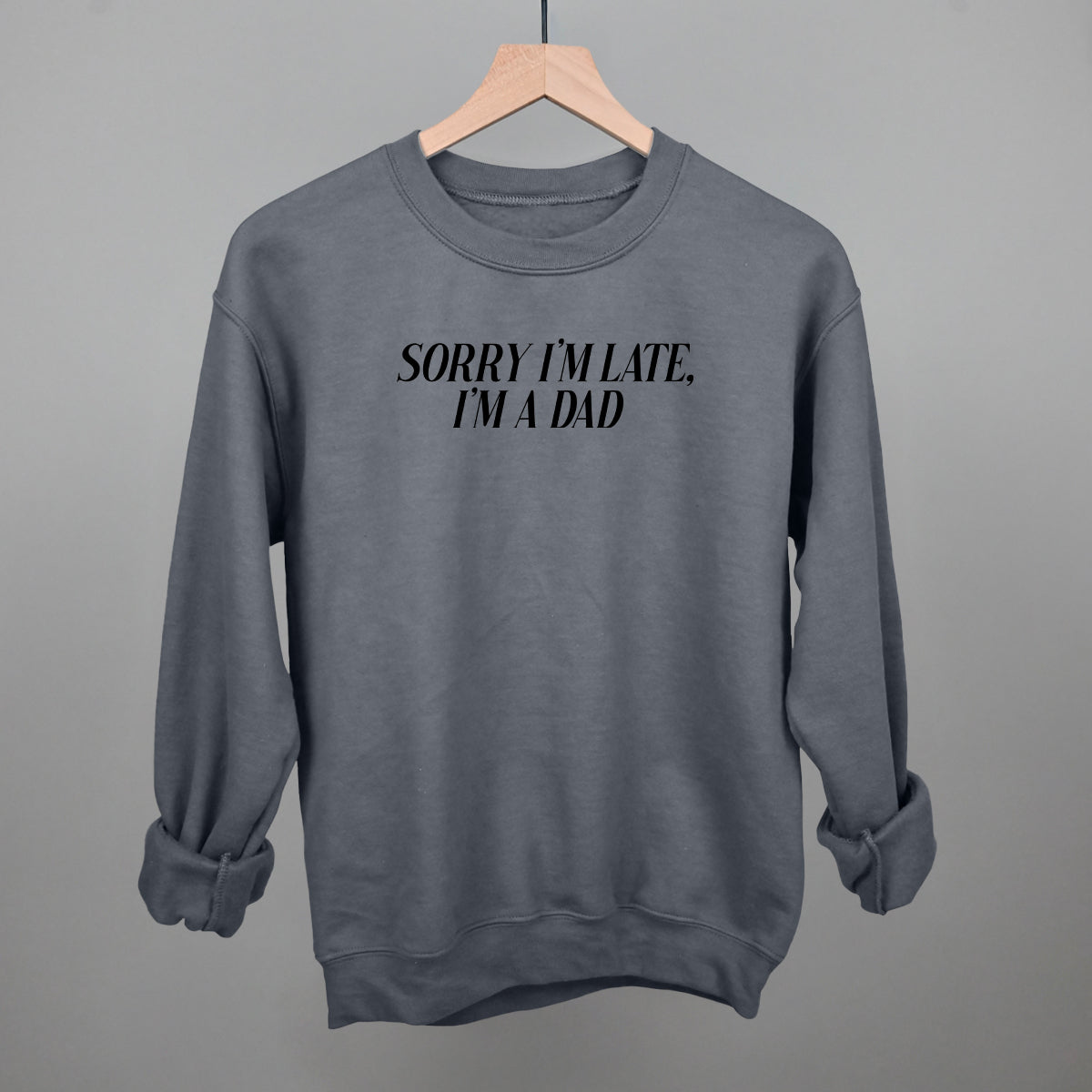 Sorry I'm Late, I'm A Dad graphic crewneck sweatshirt in Charcoal