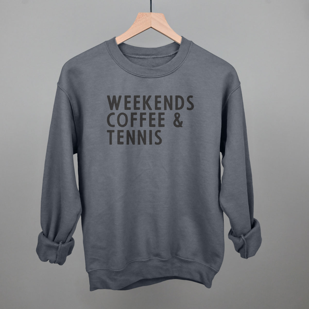 Weekends Coffee & Tennis Funny Sweatshirt in Charcoal – Ivy + Cloth