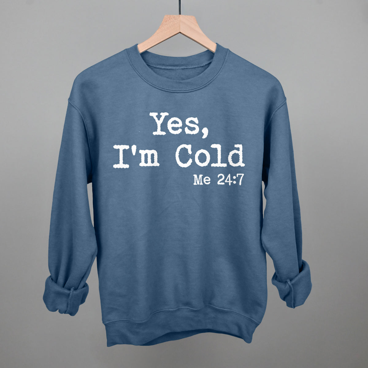 Yes I'm Cold Funny Sweatshirt in Indigo Blue – Ivy + Cloth