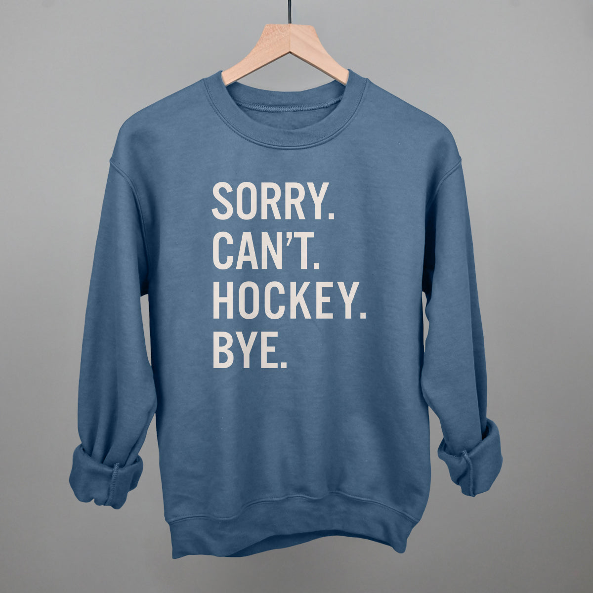 Sorry Can't Hockey Bye Funny Sweatshirt in Indigo Blue – Ivy + Cloth