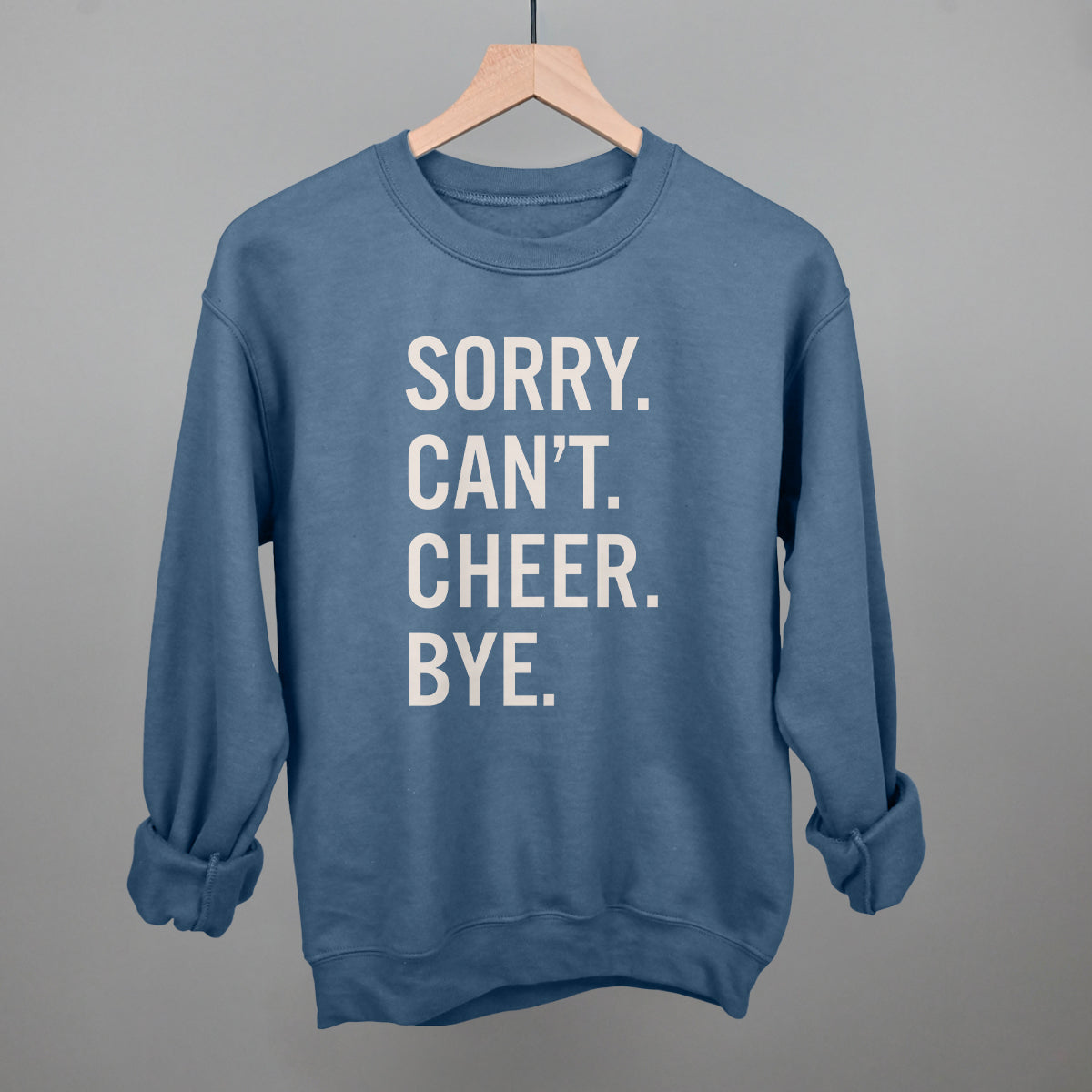 Sorry Can't Cheer Bye Funny Sweatshirt in Indigo Blue – Ivy + Cloth
