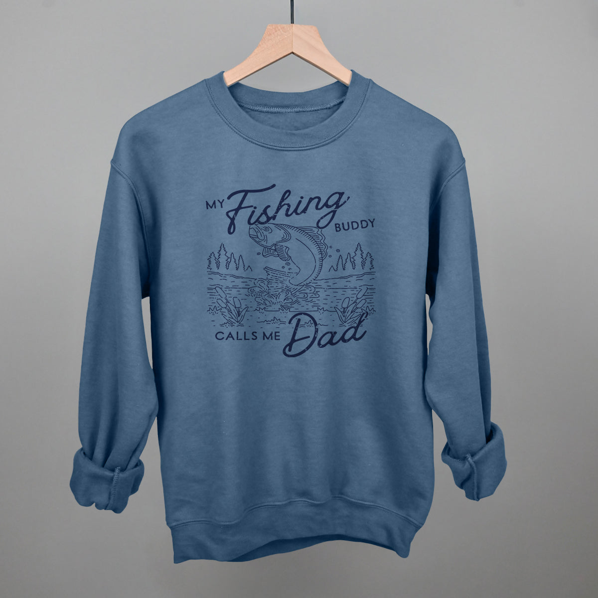 My Fishing Buddy Calls Me Dad Funny Sweatshirt in Indigo Blue – Ivy + Cloth