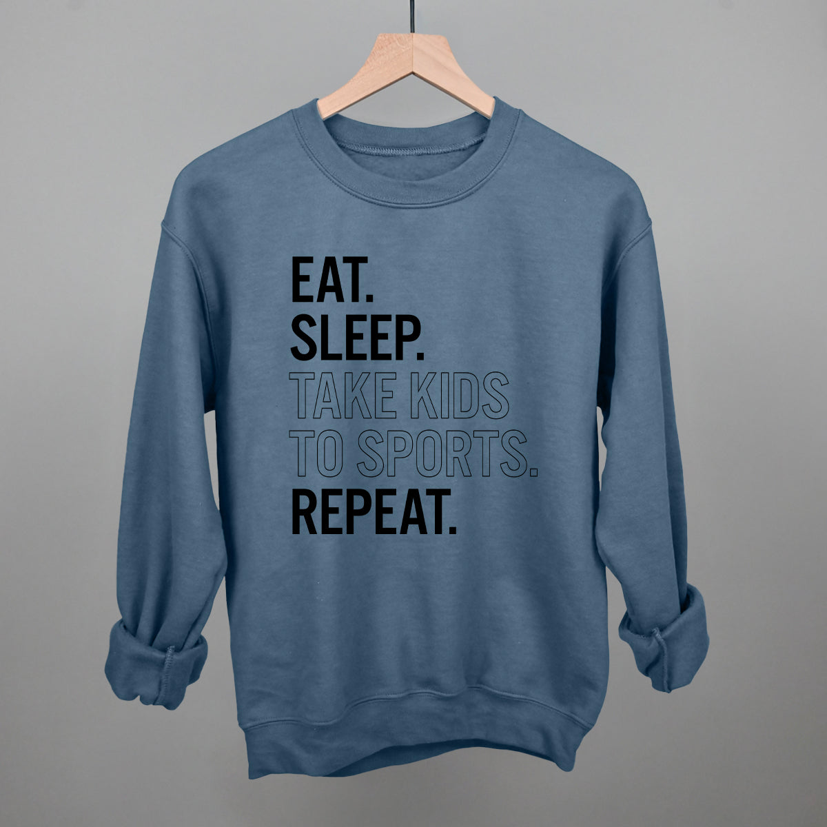 Eat Sleep Take Kids To Sports Repeat Funny Sweatshirt in Indigo Blue – Ivy + Cloth