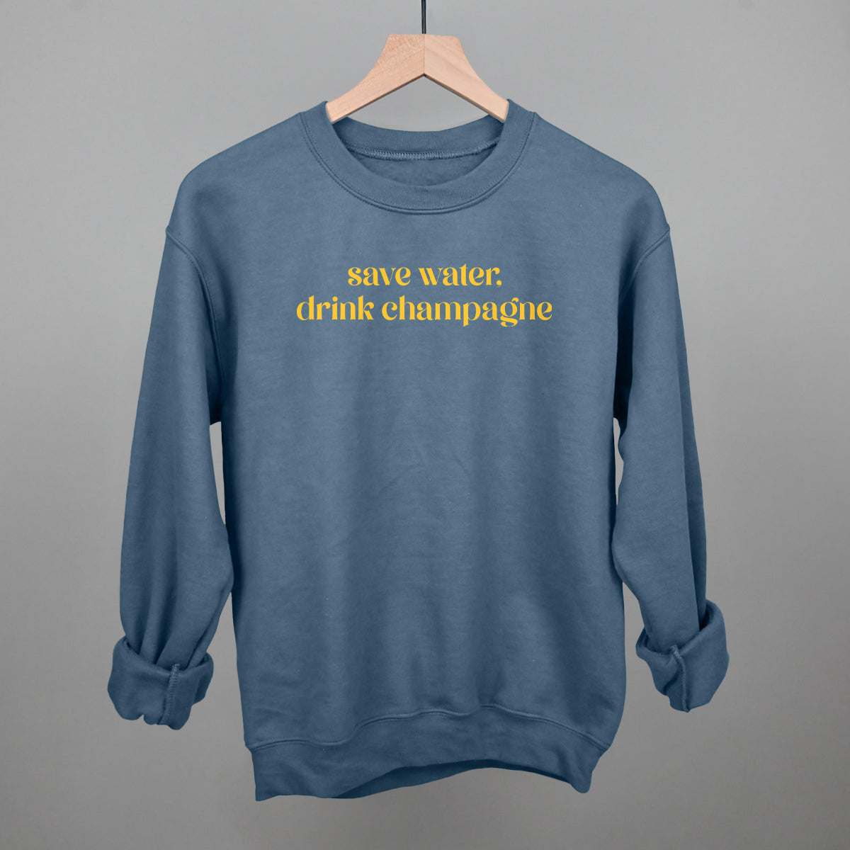 Save Water Drink Champagne Funny Sweatshirt in Indigo Blue – Ivy + Cloth